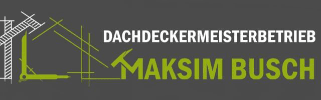 Dachdeckermeisterbetrieb Maksim Busch